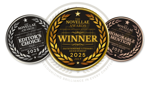 Three Novellae Awards medals: Winner, Editor's Choice, and Honorable Mention – July 2025 Literary Honors.