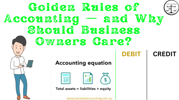 Golden Rules of Accounting - Business Owners Care? Debit: Accounting equation. Credit: Total assets