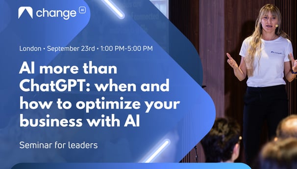 ChangeAI_AI more than ChatGPT_when and how to optimize your business with AI_London_2025.09