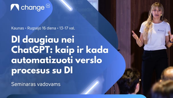 ChangeAI_DI daugiau nei ChatGPT_kaip ir kada automatizuoti verslo procesus su DI_Kaunas Rugsėjis