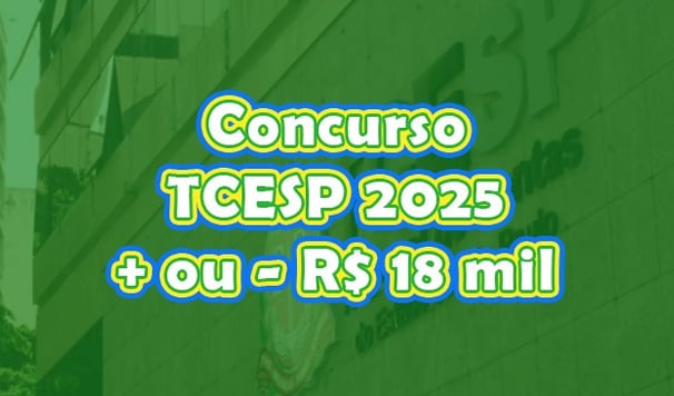 Concurso TCE-SP 2025: Salário de quase R$ 18 mil e 63 vagas para Auditor de Controle Externo!