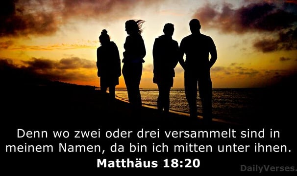 Wo zwei oder drei versammelt sind, da ist Gott bei ihnen
