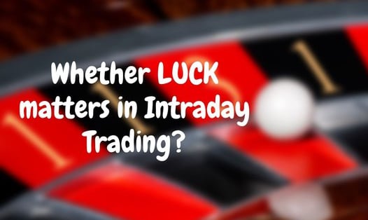 How much luck is a factor in intraday trading?