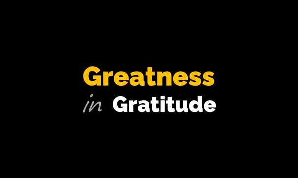 Greatness in Gratitude: The Power of Appreciations