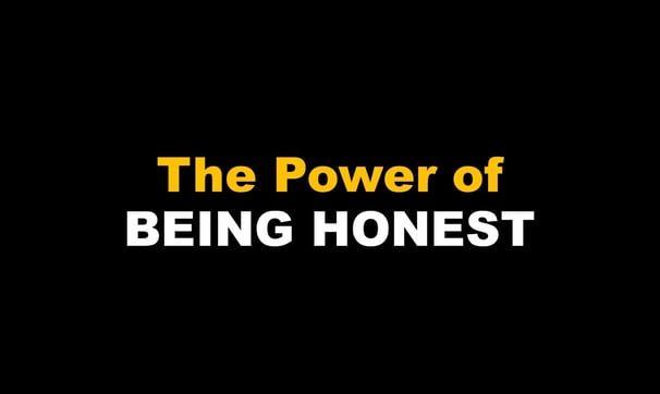 The Power of Being Honest