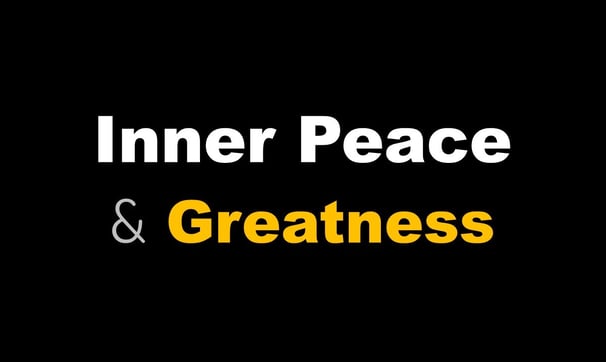 Inner Peace and Greatness