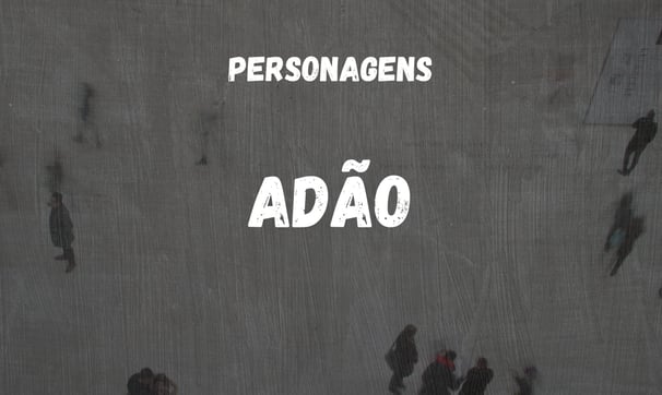 Tema personagens: Adão