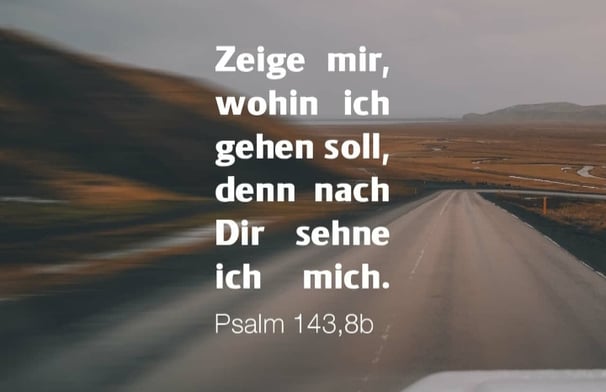 show me where I should go, because I long for you, God