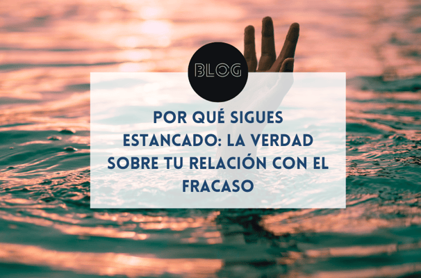 Por qué sigues estancado: la verdad sobre tu relación con el fracaso