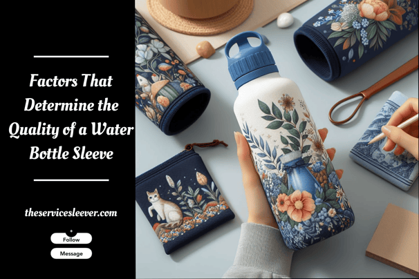 Factors That Determine The Quality of a Water Bottle Sleeve