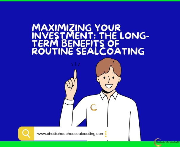 Maximizing Your Investment: The Long-Term Benefits of Routine Sealcoating