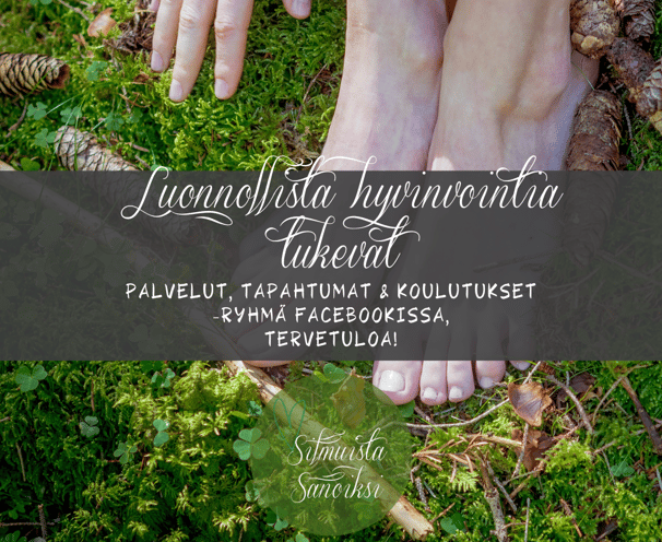 Tervetuloa Luonnollista hyvinvointia tukevat palvelut, tapahtumat ja koulutukset -ryhmään Facebook