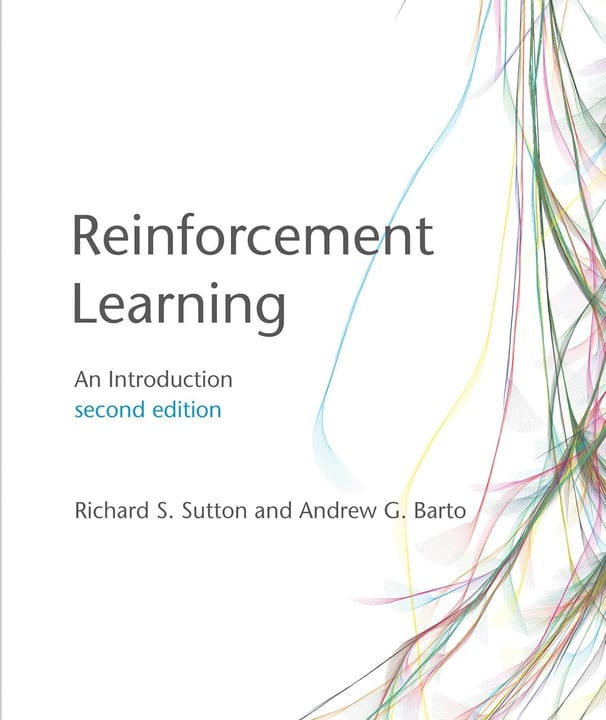 Reinforcement Learning: An Introduction by Richard S. Sutton & Andrew G. Barto
