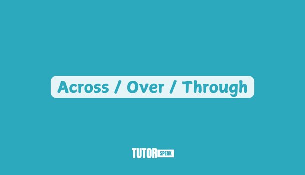 across-over-through
