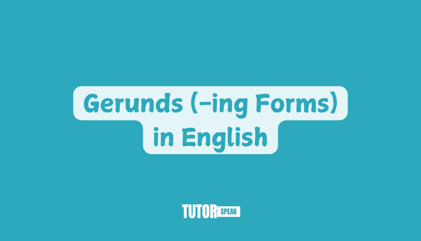 Gerunds (-ing Forms) in English