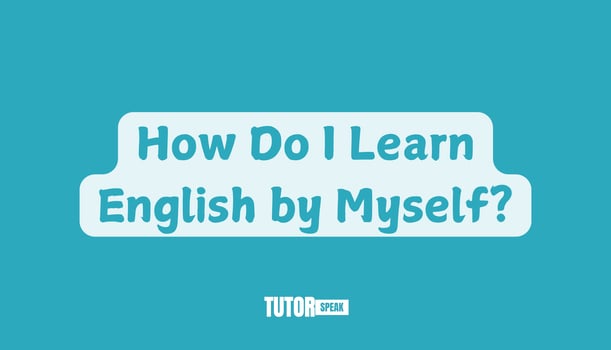 How Do I Learn English by Myself?