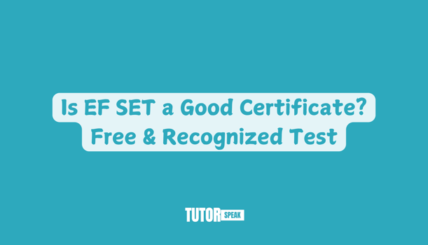 Is EF SET a Good Certificate? Free & Recognized Test