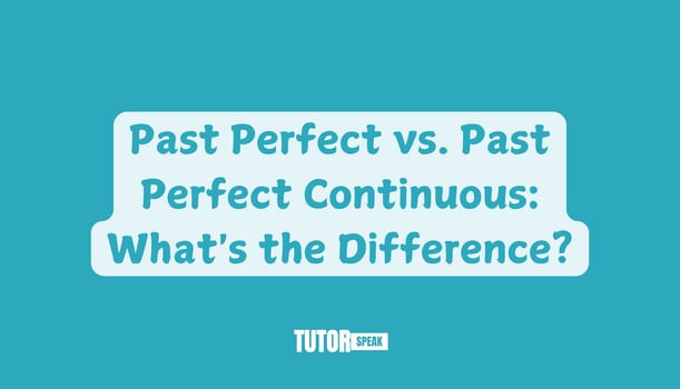 Past Perfect vs. Past Perfect Continuous: What's the Difference?