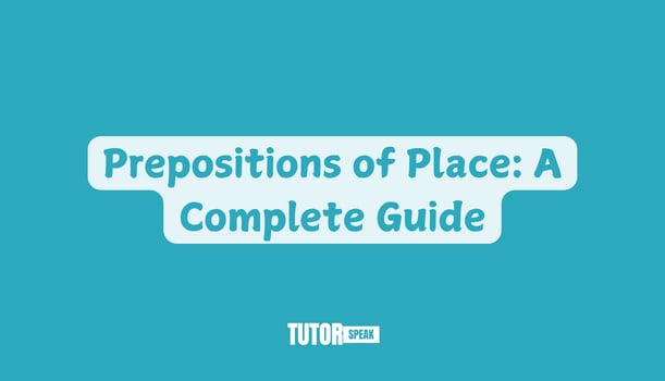 Prepositions of Place: A Complete Guide