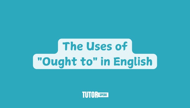 the-uses-of-ought-to-in-english