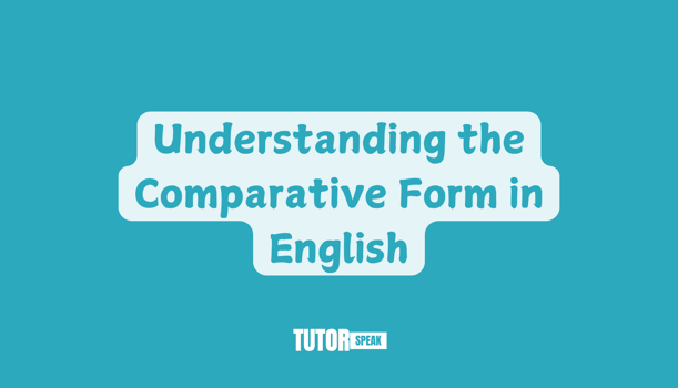 Understanding the Comparative Form in English