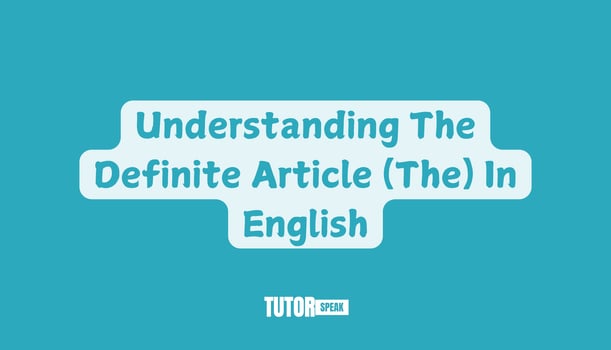 Understanding The Definite Article (The) In English