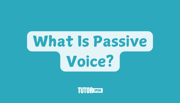 What Is Passive Voice?