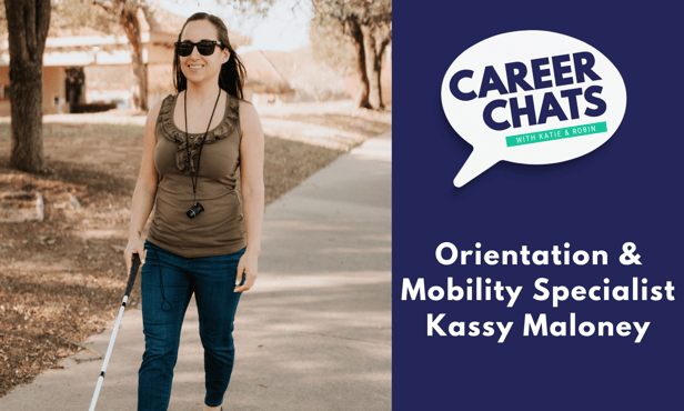 Career Chats: Orientation and Mobility Specialist Kassy Maloney