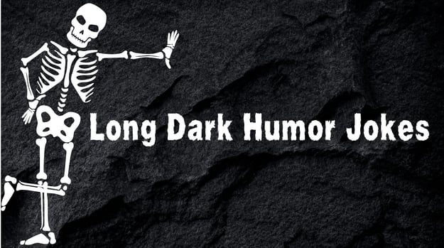 30 long dark humor jokes for adults with a twisted sense of humor