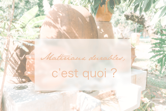 Matériaux durables, c’est quoi ?