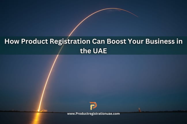 Product Registration UAE Boost your business in the UAE/MENA