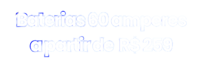 A imagem mostra o texto "Baterias 60 amperes a partir de R$ 259", em letras brancas e contorno azul