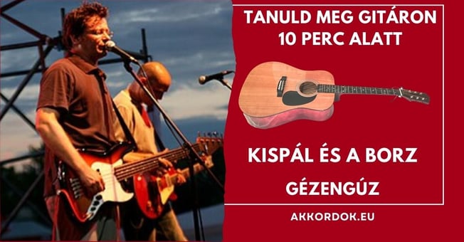 Akkordok kezdőknek: Kispál és a Borz - Gézengúz