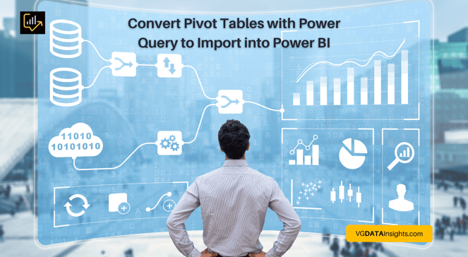 Convert Pivot Tables with Power Query to Import into Power BI