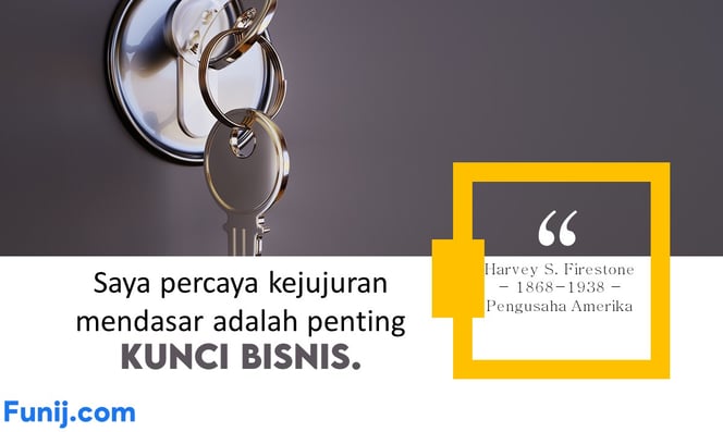 Saya Percaya kejujuran mendasar adalah penting kunci bisnis