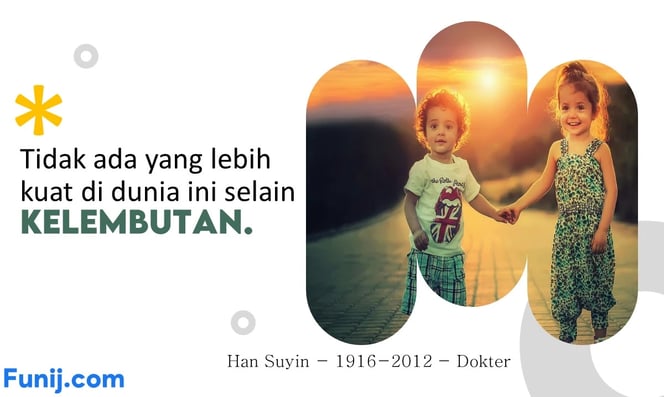 Tidak ada yang lebih kuat di dunia ini selain kelembutan