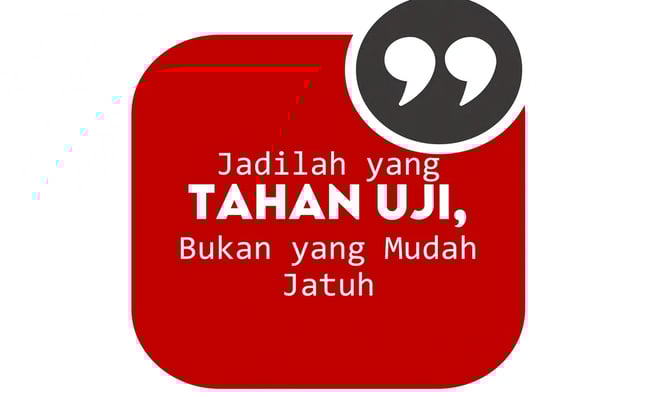 Jadilah yang Tahan Uji, Bukan yang Mudah Jatuh