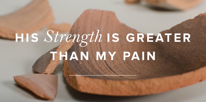 His strength is greater than our pain