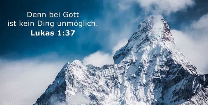 Denn bei Gott ist kein Ding unmöglich