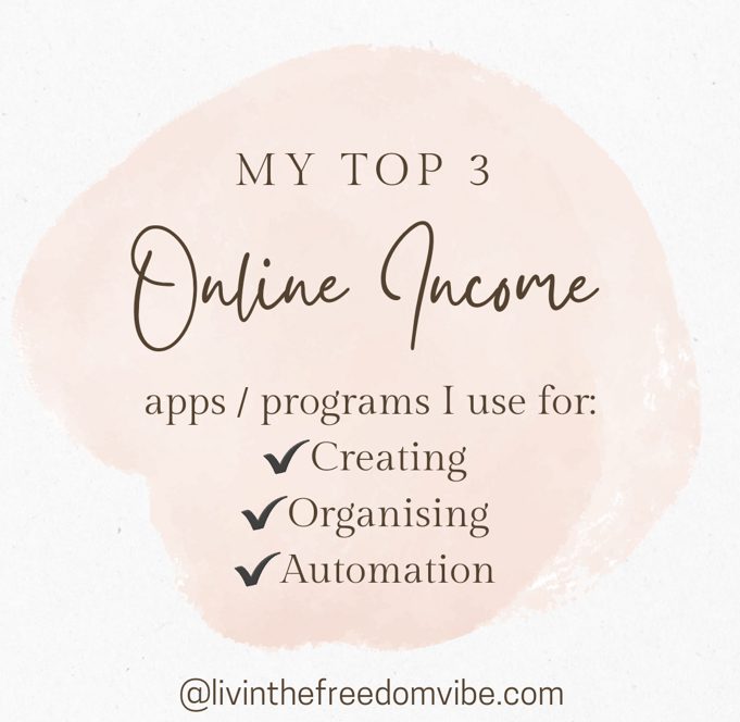 My top 3 online income apps & programs I use for creating, organising and automation.