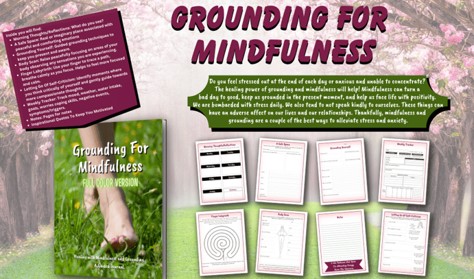 Grounding For Mindfulness Is Healing With Mindfulness And Grounding. A Guided Journal.