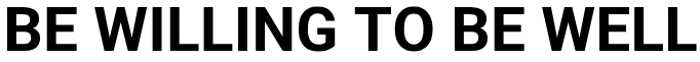 BE WILLING TO BE WELL logo