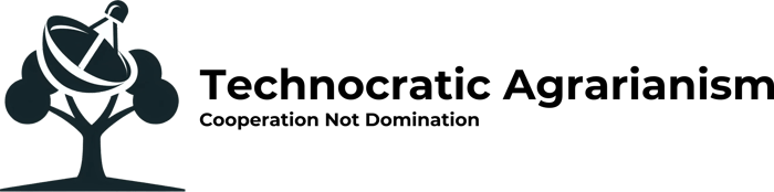 Technocratic Agrarianism:  Cooperation not Domination logo
