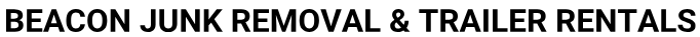 BEACON JUNK REMOVAL & TRAILER RENTALS logo
