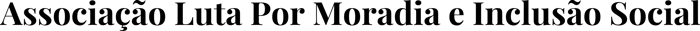 ASSOCIAÇÃO DE LUTA POR MORADIA E INCLUSÃO SOCIAL logo