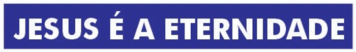 Jesus é a Eternidade! logo