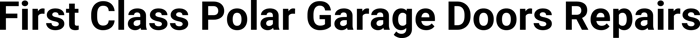 First Class Polar Garage Doors Repairs logo