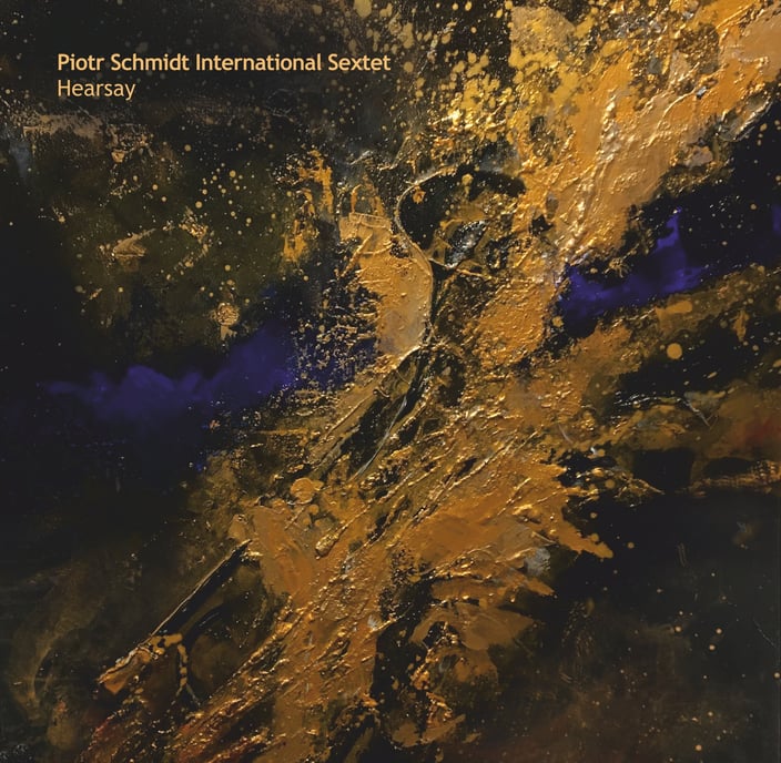 Piotr Schmidt International Sextet - Hearsay