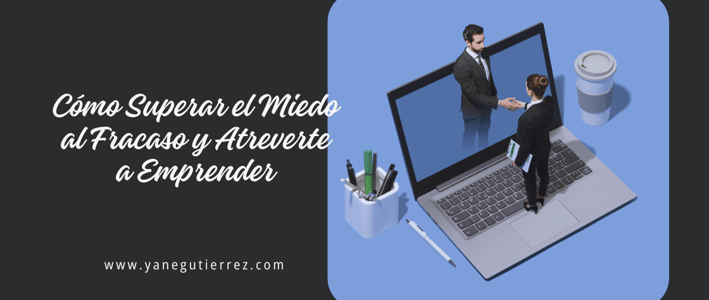 Cómo Superar el Miedo al Fracaso y Atreverte a Emprender