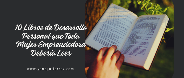 10 Libros de Desarrollo Personal que Toda Mujer Emprendedora Debería Leer